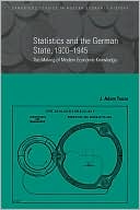 Statistics and the German State, 1900-1945: The Making of Modern Economic Knowledge