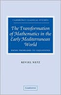 The Transformation of Mathematics in the Early Mediterranean World: From Problems to Equations