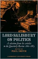 Lord Salisbury on Politics: A selection from his articles in the Quarterly Review, 1860-1883