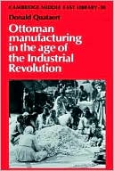 Ottoman Manufacturing in the Age of the Industrial Revolution