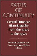 Paths of Continuity: Central European Historiography from the 1930s to the 1950s