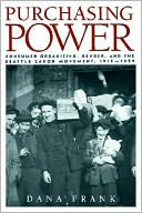 Purchasing Power: Consumer Organizing, Gender, and the Seattle Labor Movement, 1919-1929