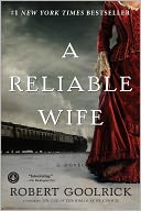 A Reliable Wife by Robert Goolrick: Book Cover