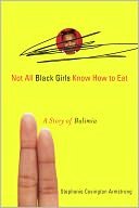 Not All Black Girls Know How to Eat by Stephanie Covington Armstrong: NOOK Book Cover