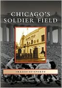 Chicago's Soldier Field [Images of Sports Series]
