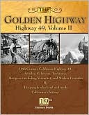 Golden Highway Highway 49 Volume II: 19th Centruy California including Amador, Calaveras, Tuolumne, Mariposa (including Yosemite) and Madera Counties