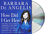 How Did I Get Here?: Finding Your Way to Renewed Hope and Happiness when Life and Love Take Unexpected Turns