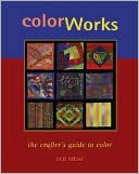 Color Works: The Crafter's Guide to Color
