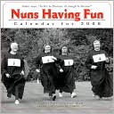 2008 Nuns Having Fun Wall Calendar