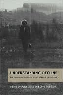 Understanding Decline: Perceptions and Realities of British Economic Performance