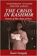 Crisis in Kashmir: Portents of War, Hopes of Peace