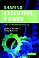 Sharing Executive Power: Roles and Relationships at the Top