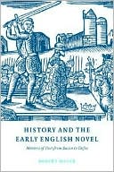 History and the Early English Novel: Matters of Fact from Bacon to Defoe