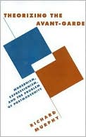 Theorizing the Avant-Garde: Modernism, Expressionism, and the Problem of Postmodernity