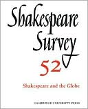 Shakespeare Survey: Volume 52, Shakespeare and The Globe