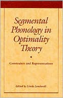 Segmental Phonology in Optimality Theory: Constraints and Representations