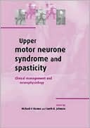 Upper Motor Neurone Syndrome and Spasticity: Clinical Management and Neurophysiology