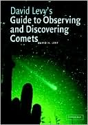 David Levy's Guide to Observing and Discovering Comets