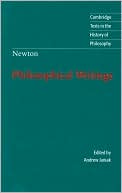 Isaac Newton: Philosophical Writings