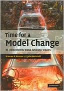 Time for a Model Change: Re-engineering the Global Automotive Industry