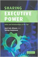 Sharing Executive Power: Roles and Relationships at the Top