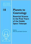 Planets to Cosmology: Essential Science in the Final Years of the Hubble Space Telescope: Proceedings of the Space Telescope Science Institute Symposium, held in Baltimore, Maryland May 3-6, 2004