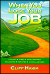 When You Lose Your Job: Laid off, Fired, Early Retired, Relocated, Demoted, Unchallenged