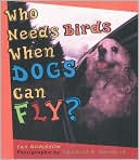 Who Needs Birds When Dogs Can Fly?