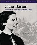 Clara Barton: Founder of the American Red Cross