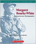 Margaret Bourke-White: Adventurous Photographer (Great Life Stories Series)