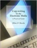 Copywriting for the Electronic Media: A Practical Guide
