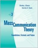 Mass Communication Theory : Foundations, Ferment, and Future