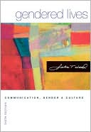 Gendered Lives(Series in Communication Studies): Communication, Gender, and Culture