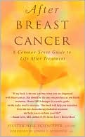 After Breast Cancer: A Common-Sense Guide to Life After Treatment