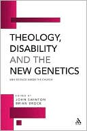 Theology, Disability and the New Genetics: Why Science Needs the Church