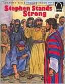 Stephen Stands Strong (People of the New Testament Series)