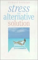 Stress: The Alternative Solution