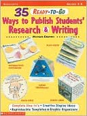 35 Ready-to-Go Ways to Publish Students' Research and Writing: Complete How-To's