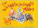 Wriggly, Wriggly Baby