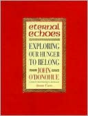 Eternal Echoes: Exploring Our Yearning to Belong