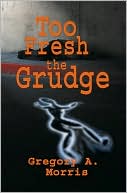 Too Fresh the Grudge