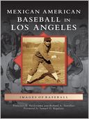 Mexican American Baseball in Los Angeles by Francisco E. Balderrama: NOOK Book Cover