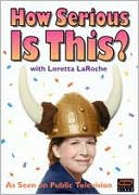 Loretta LaRoche: How Serious is This?