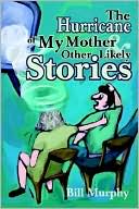 The Hurricane of My Mother and Other Likely Stories