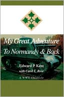 My Great Adventure to Normandy and Back: A WWII Chronicle