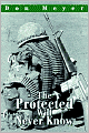 The Protected Will Never Know