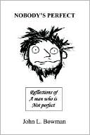 Nobody's Perfect: Reflections of a Man Who Is Not Perfect
