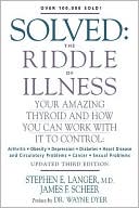 Solved: the Riddle of Illness: Your Amazing Thyroid and How You Can Work with It