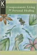 Compassionate Living for Healing, Wholeness, and Harmony