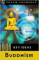 Teach Yourself 101 Key Ideas: Buddhism